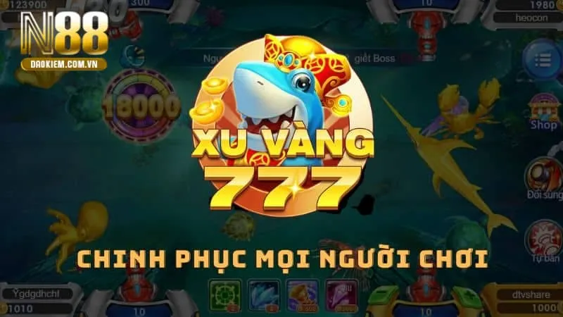 Bắn cá xu vàng 777 giới thiệu