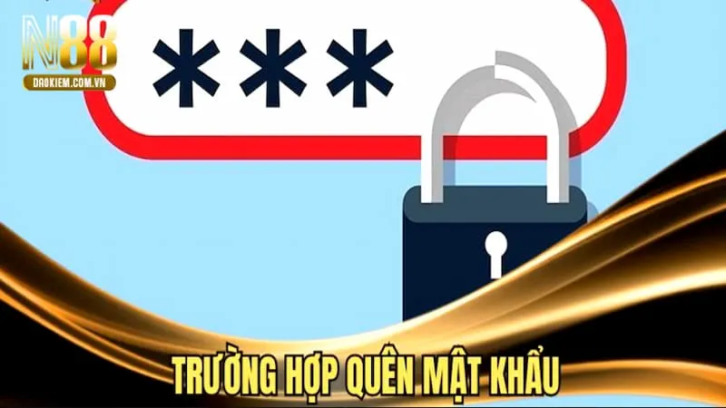 Quên mật khẩu N88 thường là lỗi nhiều hội viên gặp phải