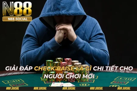 Check Raise Là Gì