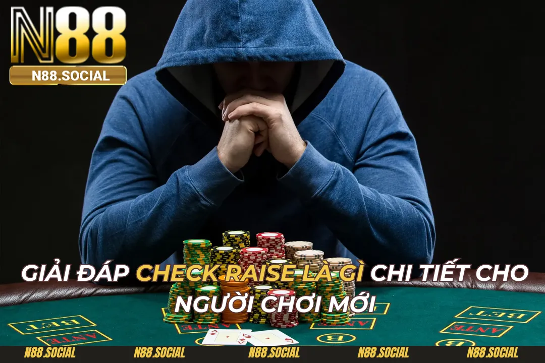Check Raise Là Gì