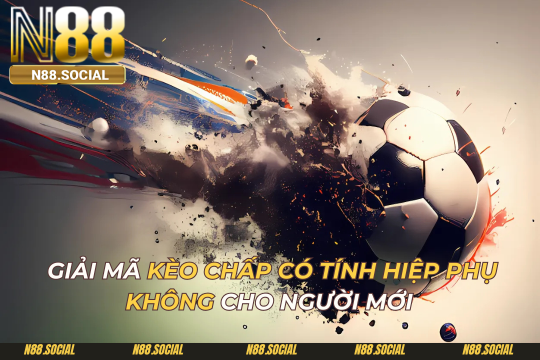 Kèo Chấp Có Tính Hiệp Phụ Không