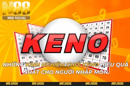 Kinh Nghiệm Chơi Keno Hiệu Quả