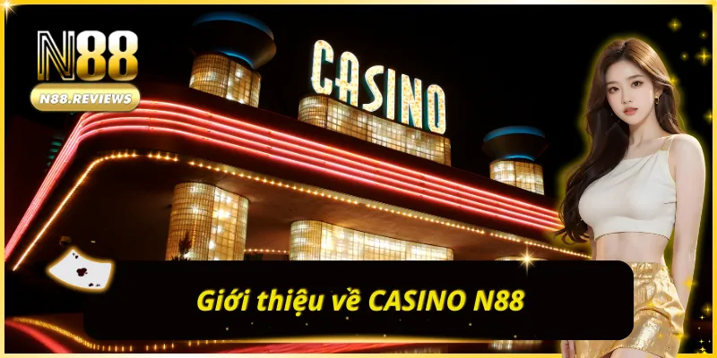 Thông tin chung về CASINO N88